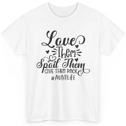 Funny Auntie Life Love Them Spoil Them Give Them Back Classic Unisex T-Shirt