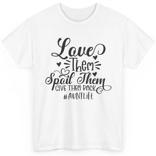 Funny Auntie Life Love Them Spoil Them Give Them Back Classic Unisex T-Shirt