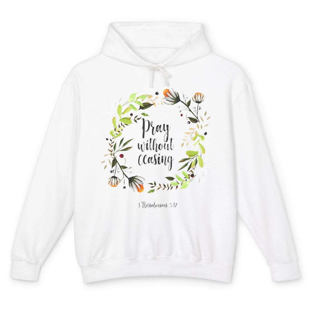 Floral Christian Pray Without Ceasing Bible Verse Motivation Unisex Lightweight Hoodie