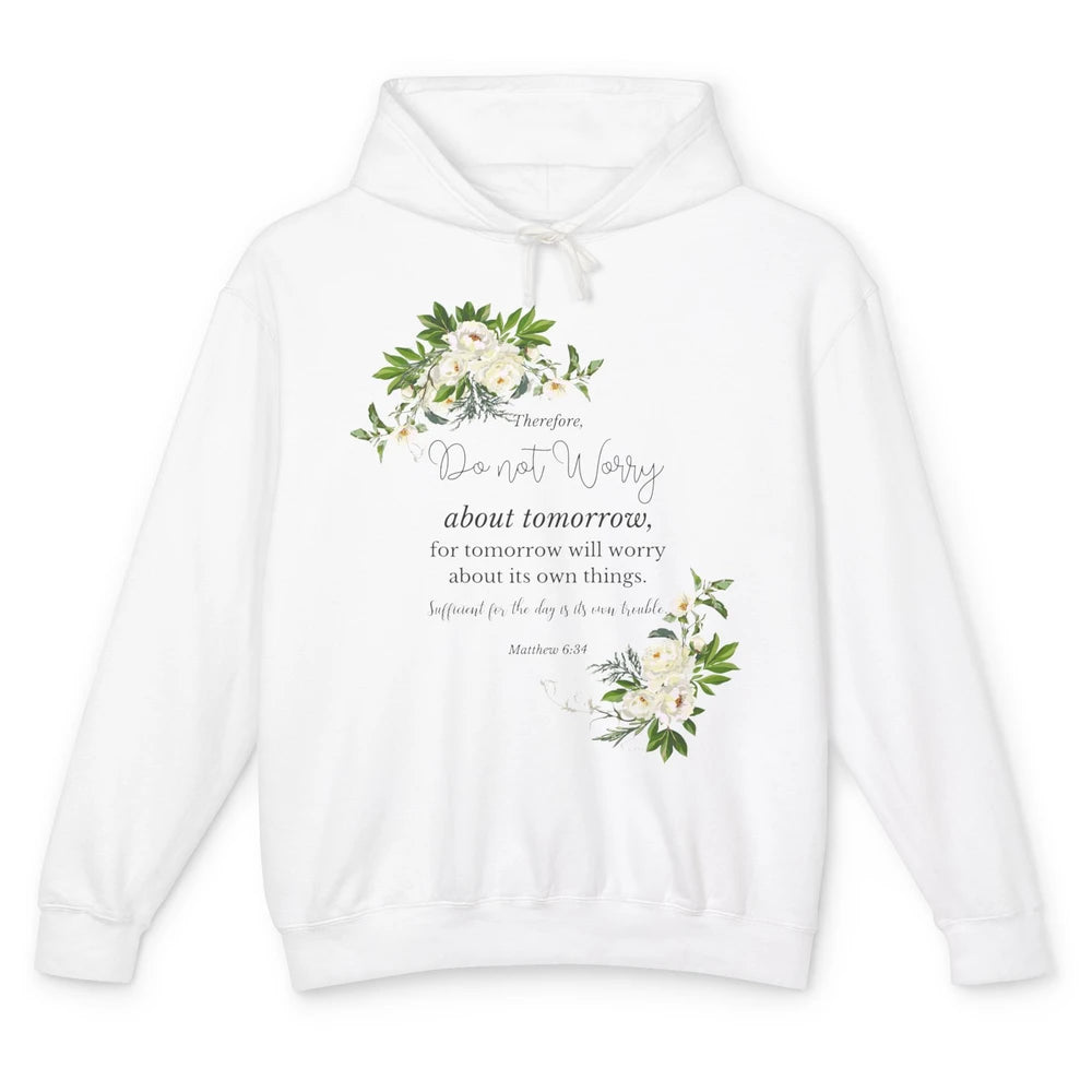 Floral Christian Do Not Worry About Tomorrow Bible Verse Unisex Lightweight Hoodie