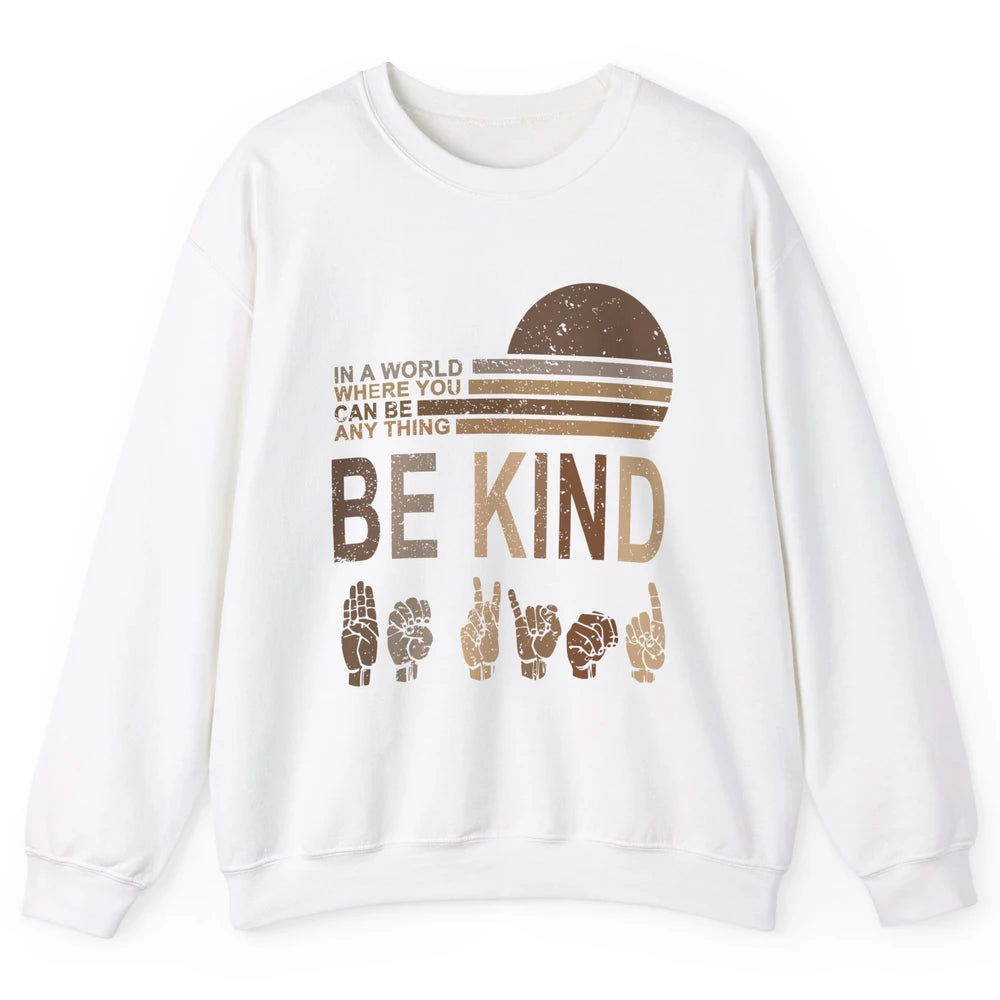 Retro Sign Language Be Kind Human Women Rights Anti Bullying Unisex Crewneck Sweatshirt