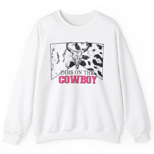 Bull Skull Dibs On The Cowboy Western Country Cowhide Unisex Crewneck Sweatshirt