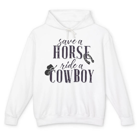 Cowboy Rodeo Save A Horse Ride A Cowboy Western Country Unisex Lightweight Hoodie