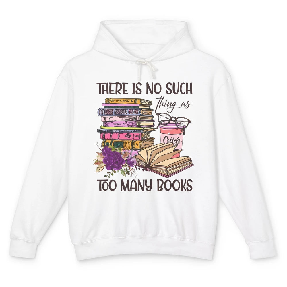 Bookworm There Is No Such Thing As Too Many Books Coffee Unisex Lightweight Hoodie