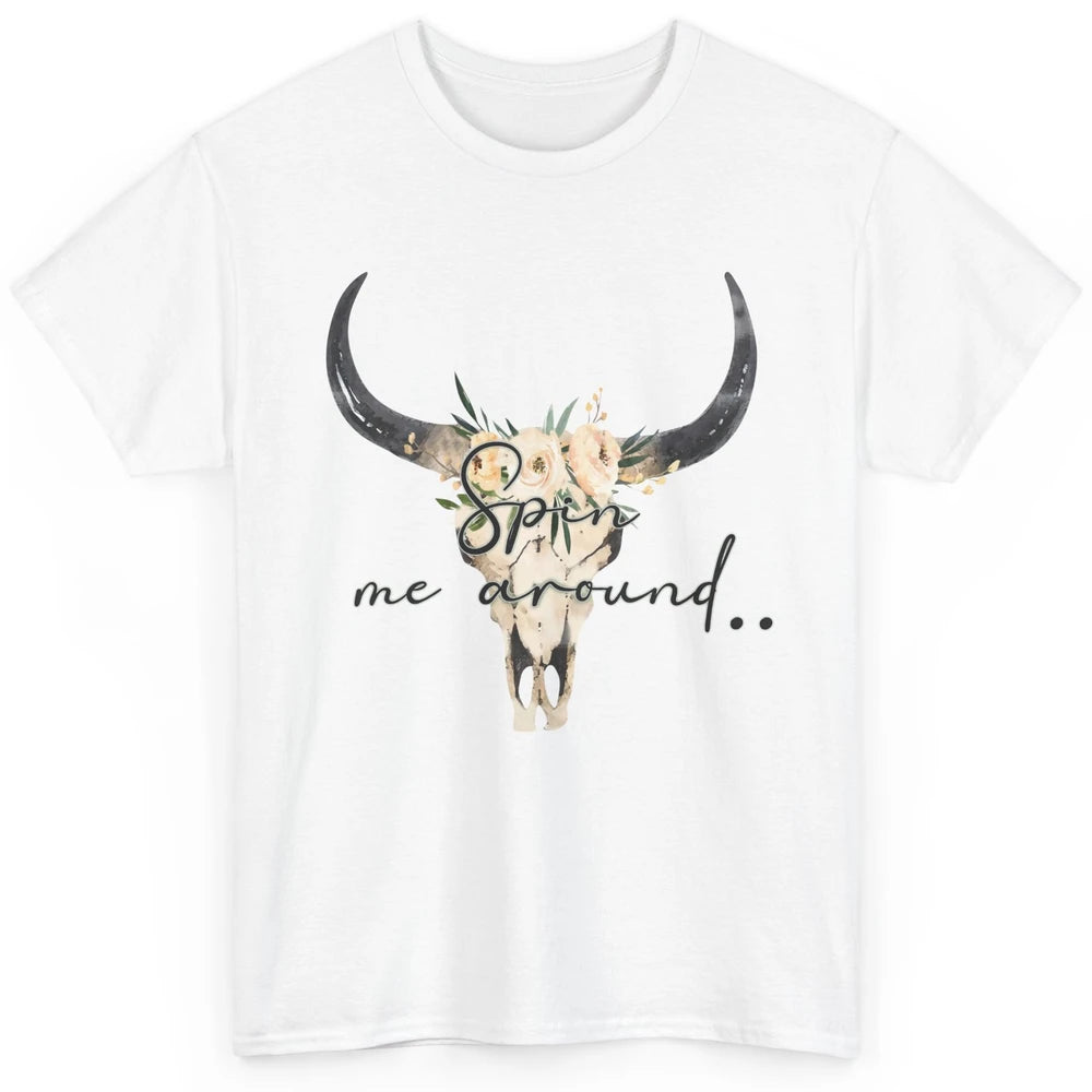 Floral Bull Skull Spin Me Around Hippie Cowgirl Western Classic Unisex T-Shirt