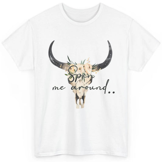 Floral Bull Skull Spin Me Around Hippie Cowgirl Western Classic Unisex T-Shirt