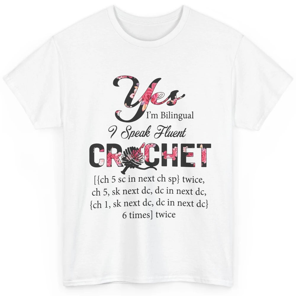 Floral Crocheting I'm Bilingual Speak Fluent Crochet Yarning Classic Unisex T-Shirt