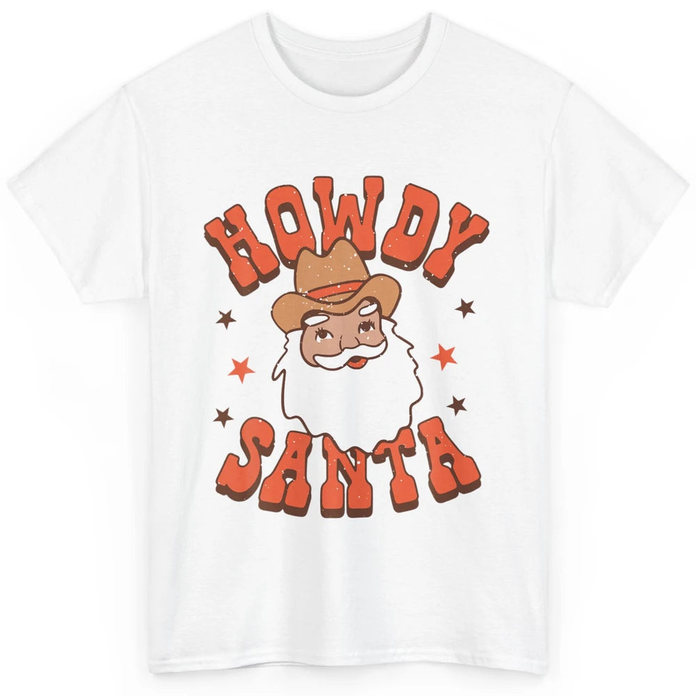 Howdy Santa Claus Western Cowboy Merry Christmas Retro Xmas Classic Unisex T-Shirt