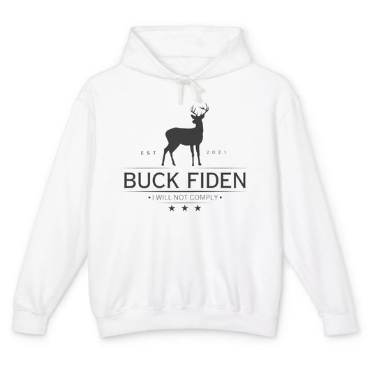 Funny Buck Fiden I Will Not Comply Anti Biden Liberals Unisex Lightweight Hoodie