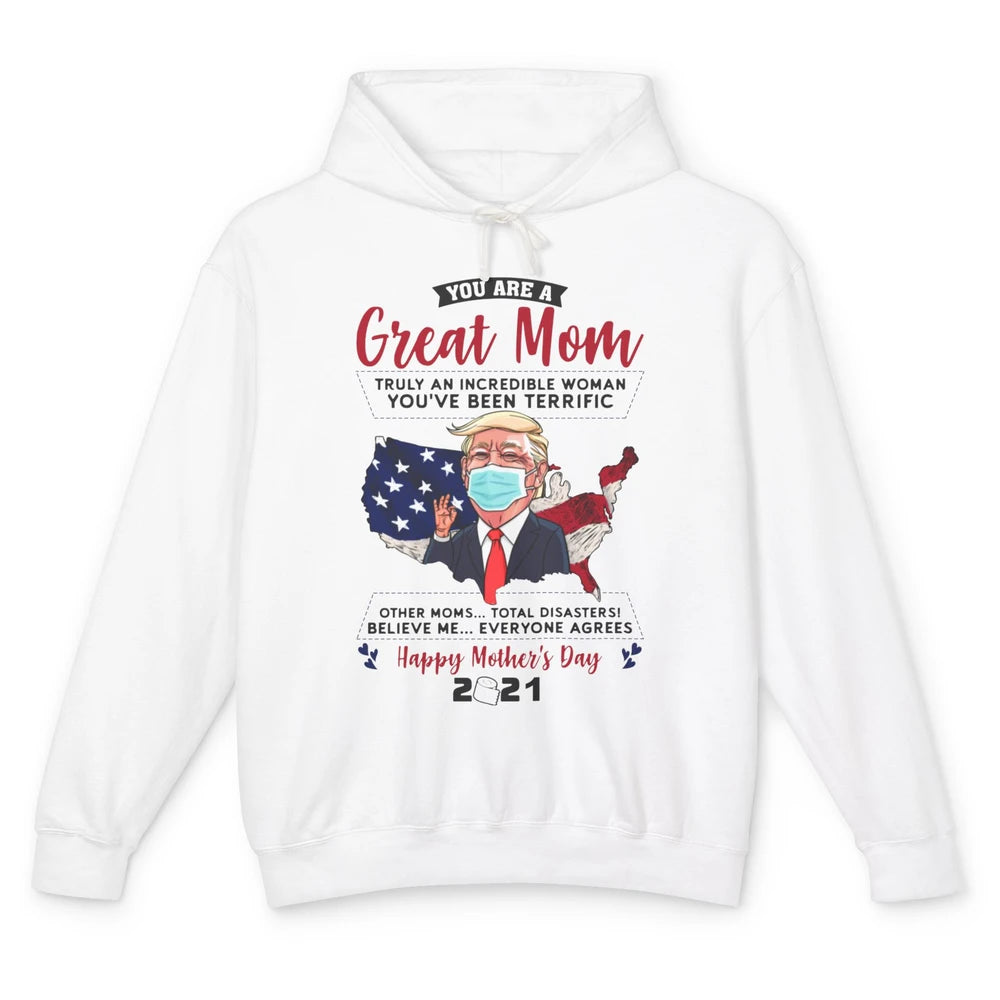 Trump Wearing Mask Mothers Day Gift You Are A Great Mom Unisex Lightweight Hoodie