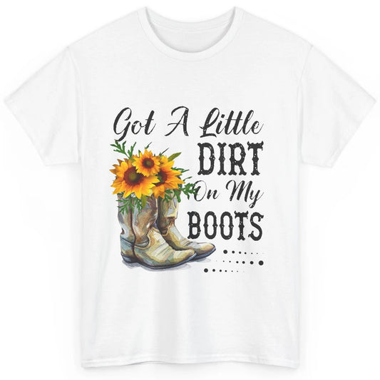 Cowgirl Got A Little Dirt On My Boots Western Country Girl Classic Unisex T-Shirt