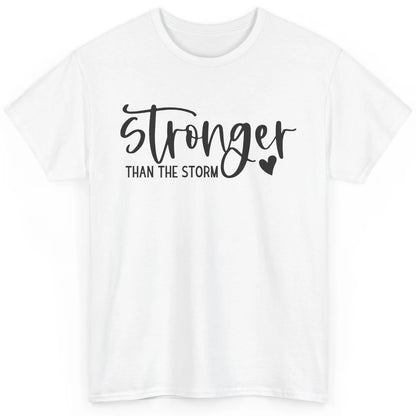 Stronger Than the Storm Inspirational Motivational Quotes Classic Unisex T-Shirt