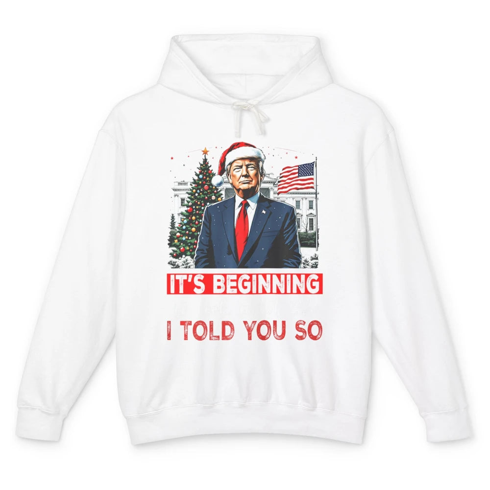 Funny Santa Trump It's Beginning To Look A Lot Like I Told You So Sarcastic Political Xmas Christmas Unisex Lightweight Hoodie