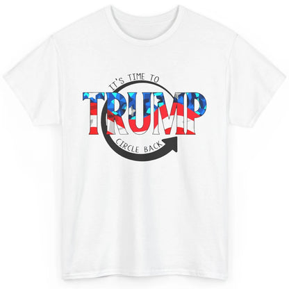 Trump 2024 It's Time To Circle Back US Flag Republican Gift Classic Unisex T-Shirt