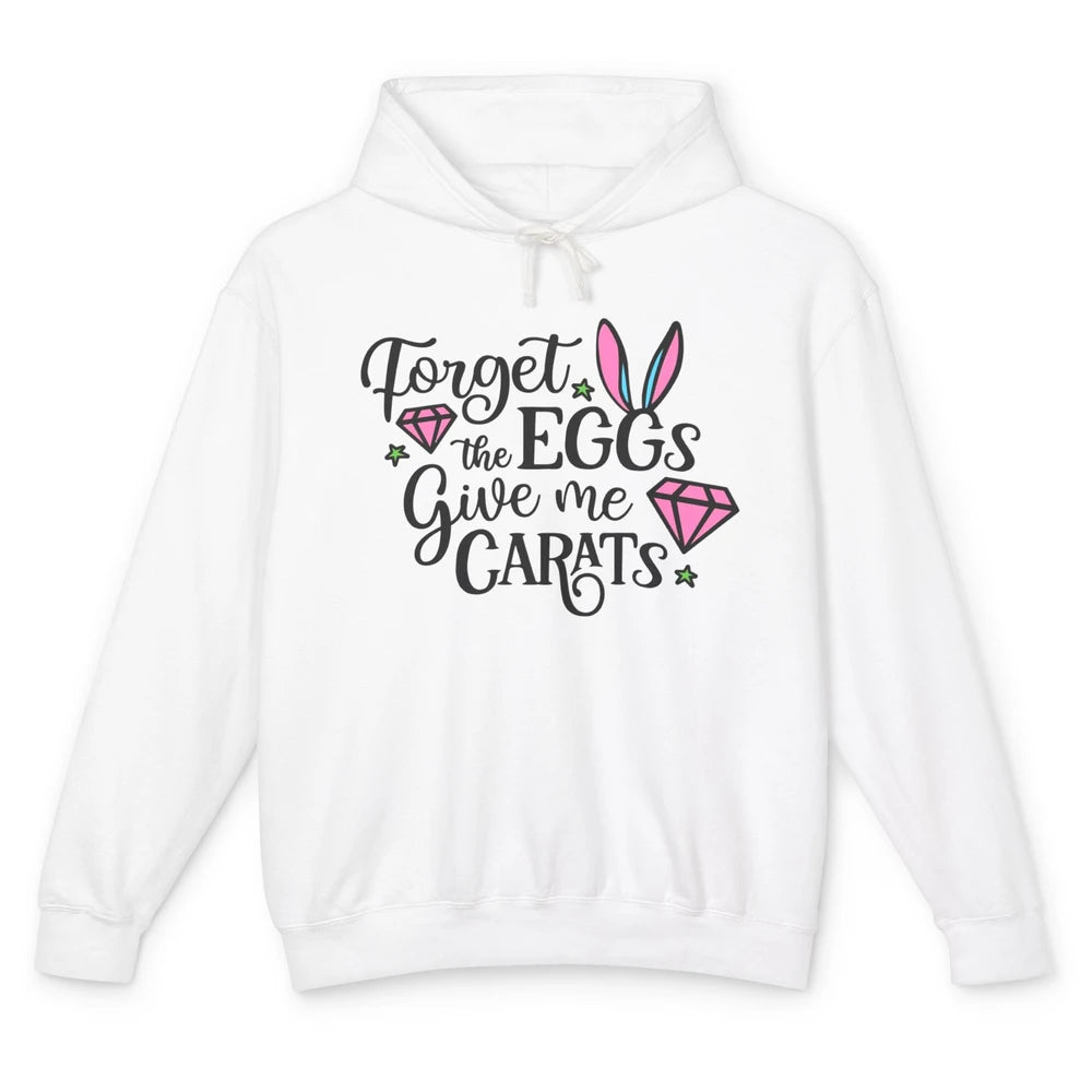 Funny Easter Bunny Forget The Eggs Give Me Carats Easter Day Unisex Lightweight Hoodie