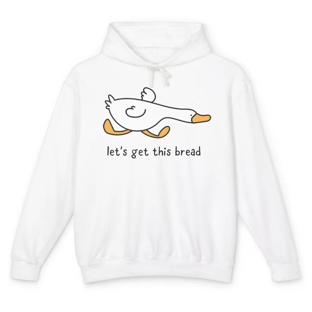 Funny Silly Goose Let's Get This Bread Sarcastic Duck Meme Unisex Lightweight Hoodie