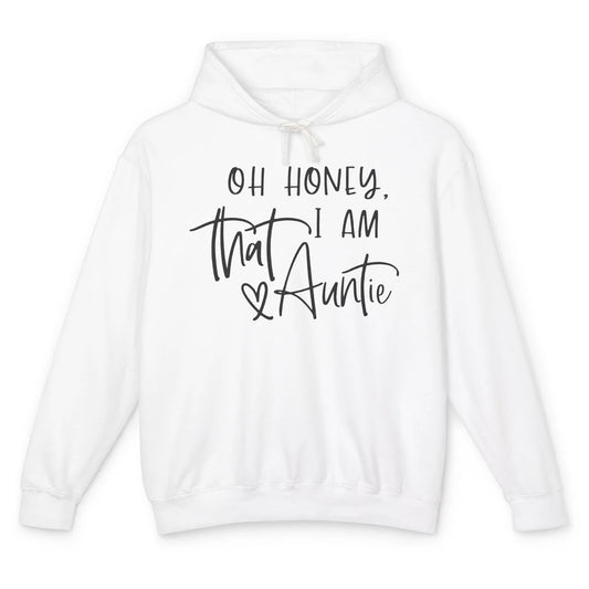 Funny Auntie Oh Honey I'm That Auntie Sister Auntie Gift Unisex Lightweight Hoodie