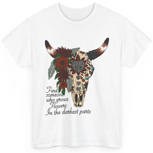 Boho Bull Skull Find Someone Who Grow Flower Western Country Classic Unisex T-Shirt