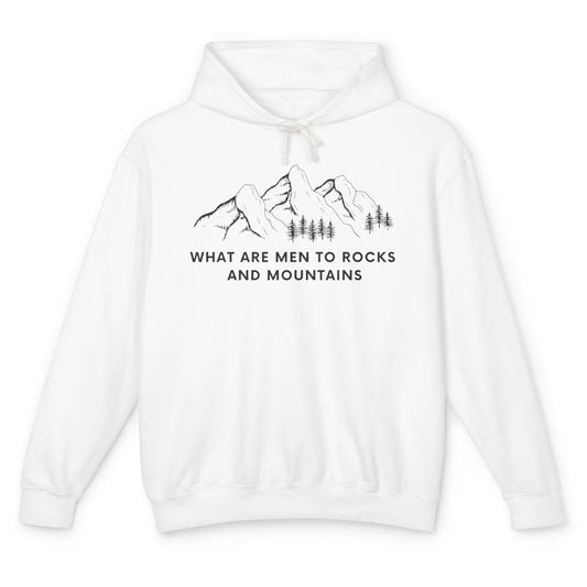 What Are Men To Rocks And Mountains Adventures Travels Unisex Lightweight Hoodie