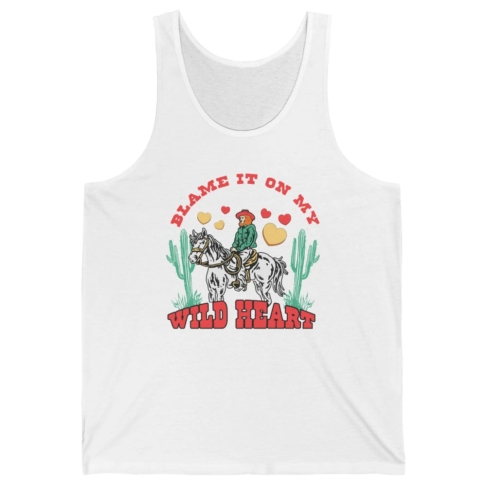 Blame It On My Wild Heart Horseback Cowgirl Rodeo Valentine Cactus Love Howdy Vintage Unisex Jersey Tank