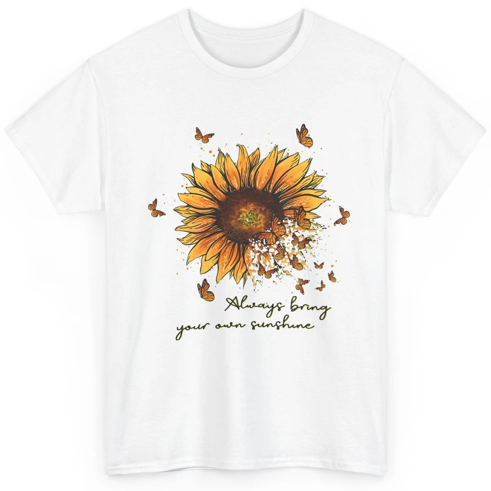 Always Bring Your Own Sunshine Sunflower Butterfly Positive Classic Unisex T-Shirt