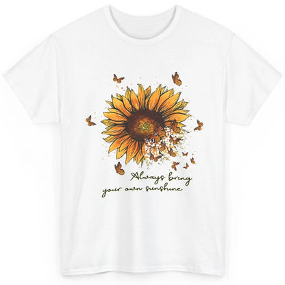 Always Bring Your Own Sunshine Sunflower Butterfly Positive Classic Unisex T-Shirt