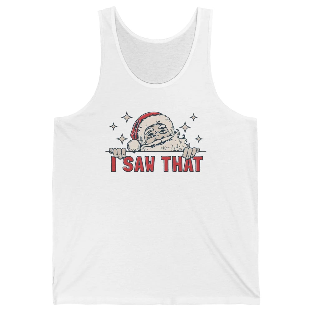 Funny Santa I Saw That Christmas Santa Claus Watching Xmas Unisex Jersey Tank