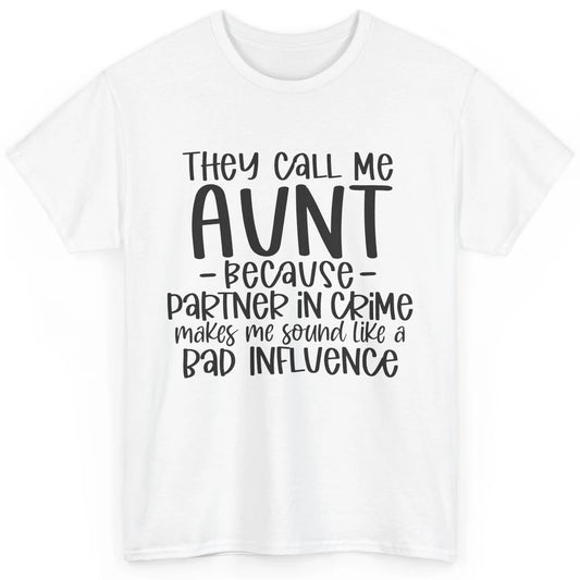 Funny Auntie They Call Me Auntie Because Partner In Crime Classic Unisex T-Shirt