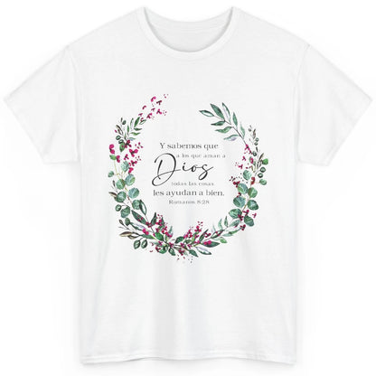 Floral Spanish Bible Verse Romanos Y Sabemos Que a Los Que Classic Unisex T-Shirt