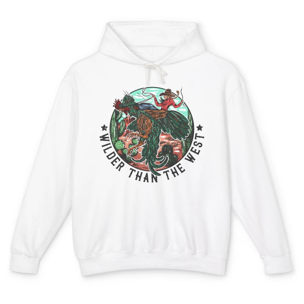 Funny Cowgirl Riding Rooster Wilder Than The West Western Unisex Lightweight Hoodie