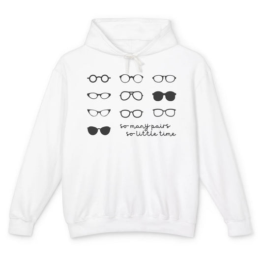 Optometry So Many Pairs Eyeglasses Optometrist Optician Life Unisex Lightweight Hoodie