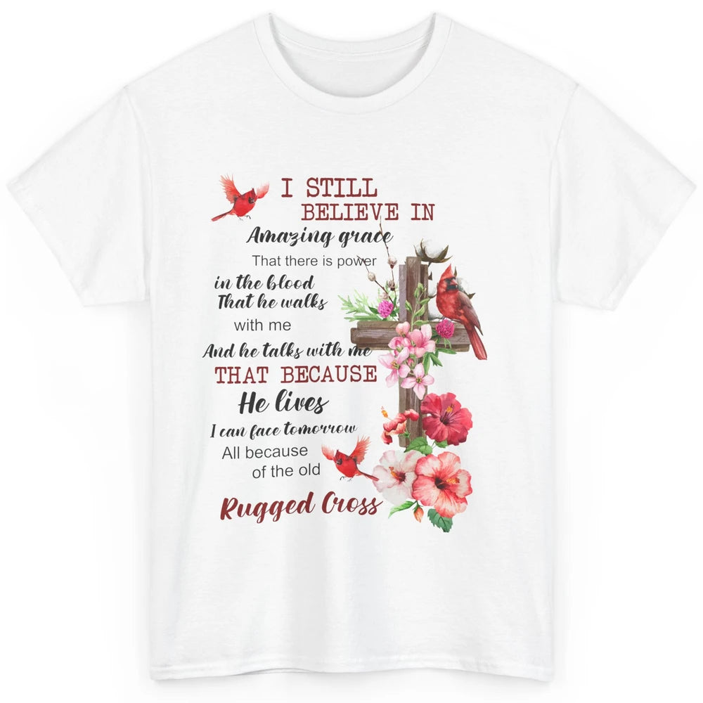 Christian Cardinals Cross I Still Believe In Amazing Grace Classic Unisex T-Shirt