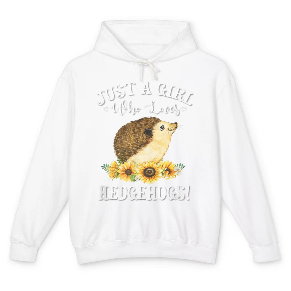 Just Girl Loves Hedgehogs Sunflowers Hedgie Floral Pet Owner Unisex Lightweight Hoodie