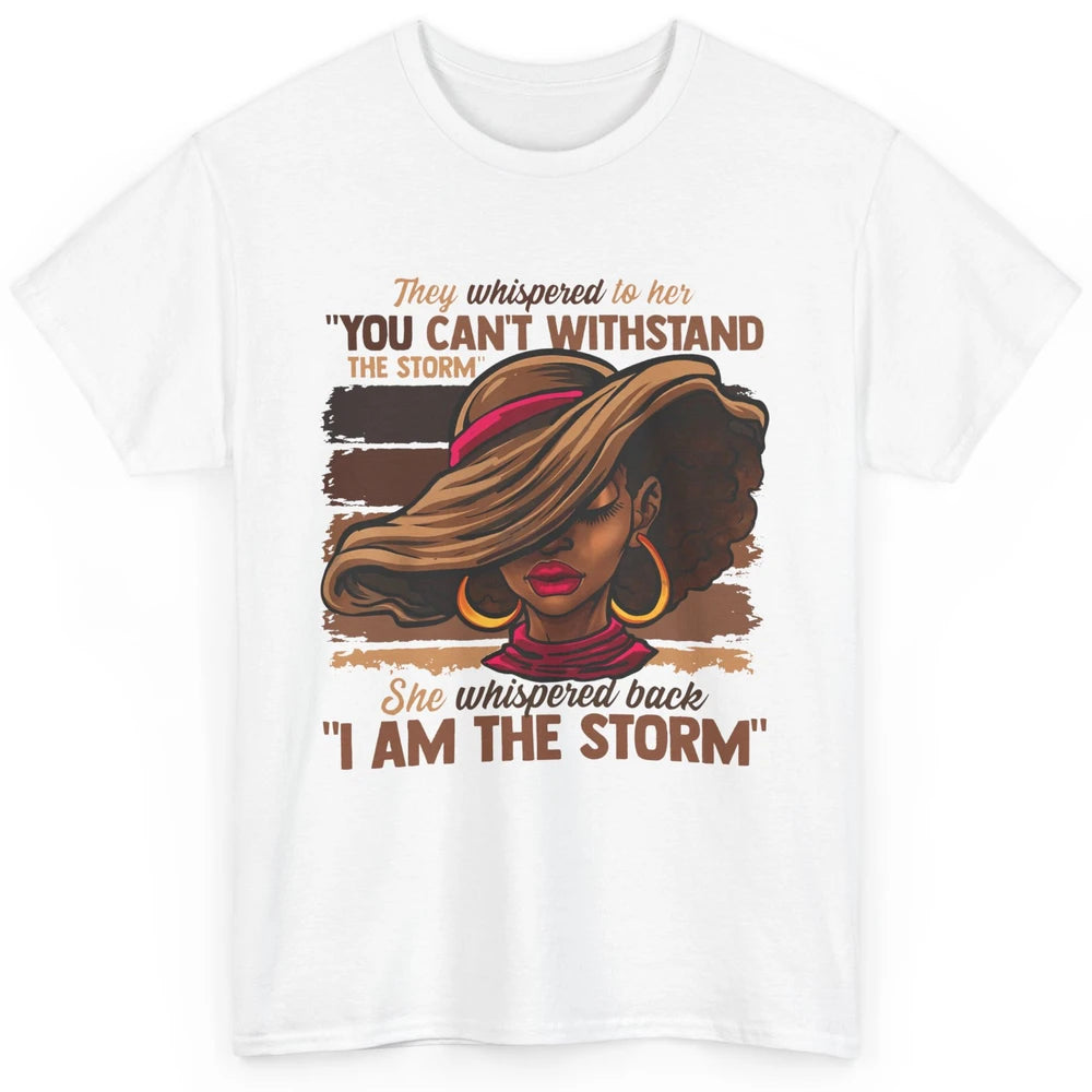 Afro Woman I Am The Storm Black Empowerment Melanin Girls Classic Unisex T-Shirt