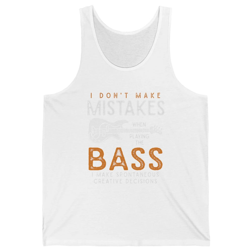 Bass Player Funny Dont Make Mistake Playing Bass Guitarist Unisex Jersey Tank