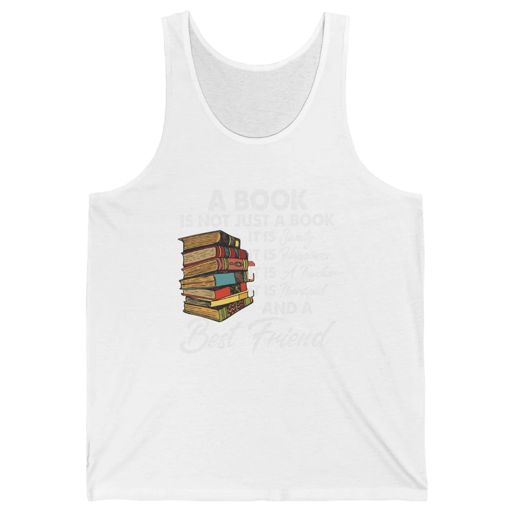 Book Is A Best Friend Sanity Happiness Teacher Reading Lover Unisex Jersey Tank