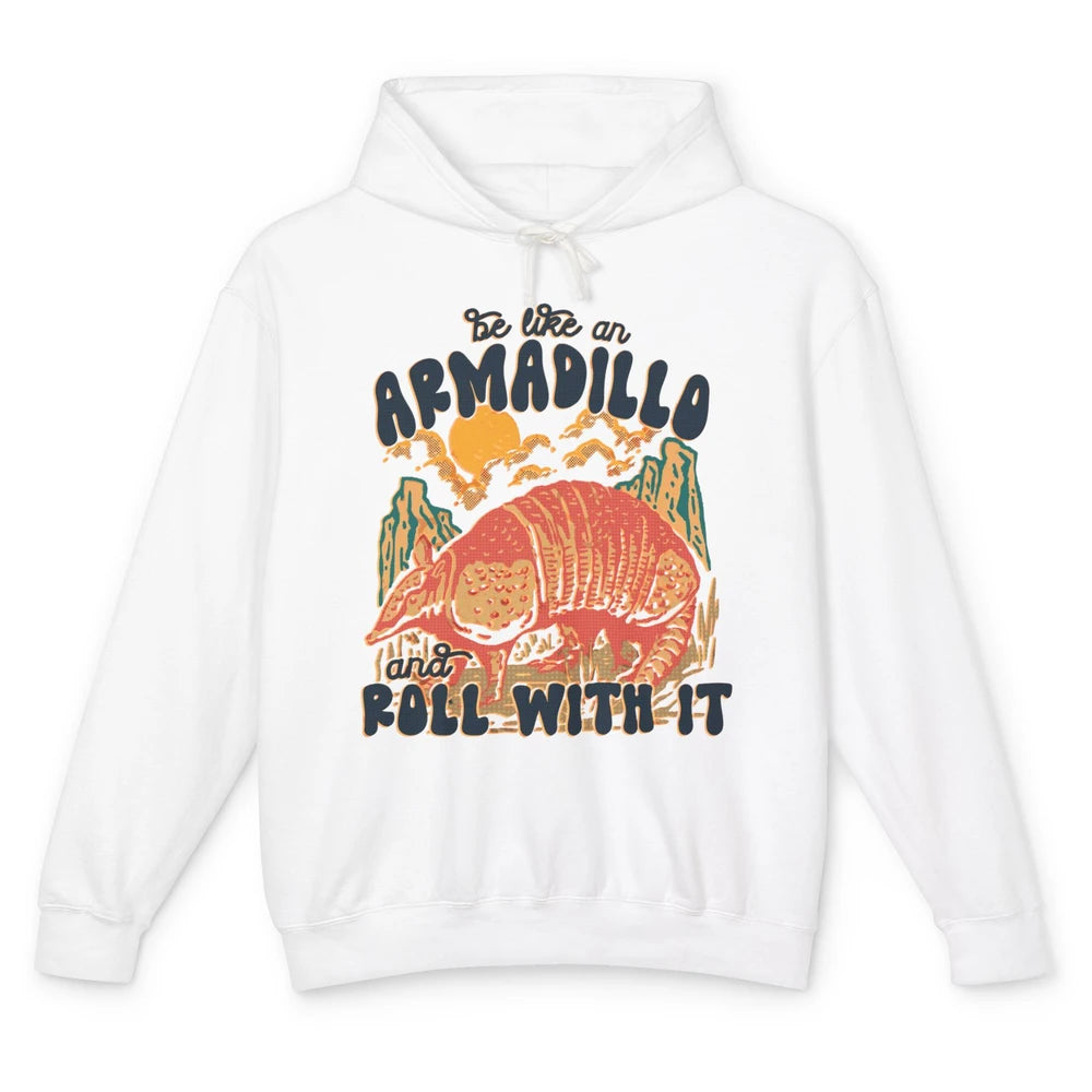 Be Like An Armadillo Roll With It Western Southern Country Unisex Lightweight Hoodie