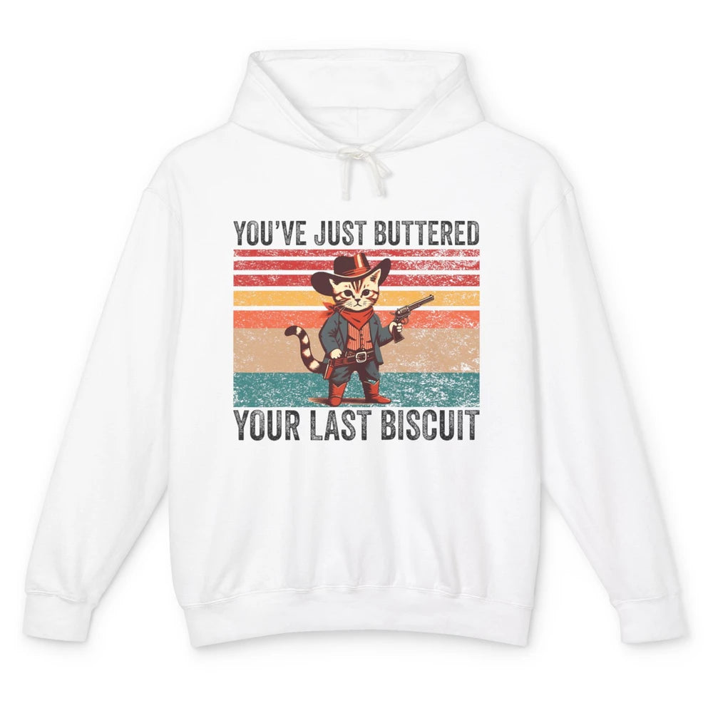 You've Just Buttered Your Last Biscuit Western Country Cat Cowboy Vintage Rodeo Kitten Sarcastic Unisex Lightweight Hoodie