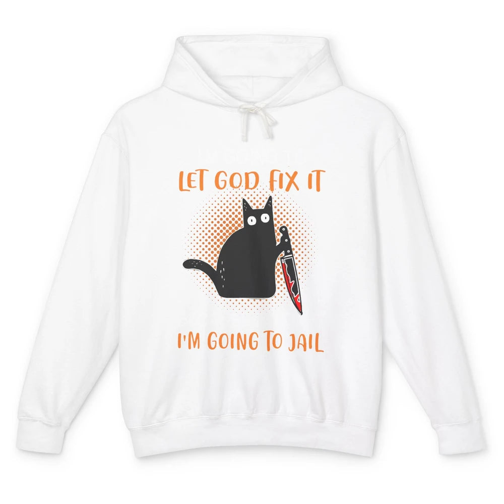 Black Murderous Cat Knife I'm Gonna Let God Fix It Halloween Unisex Lightweight Hoodie