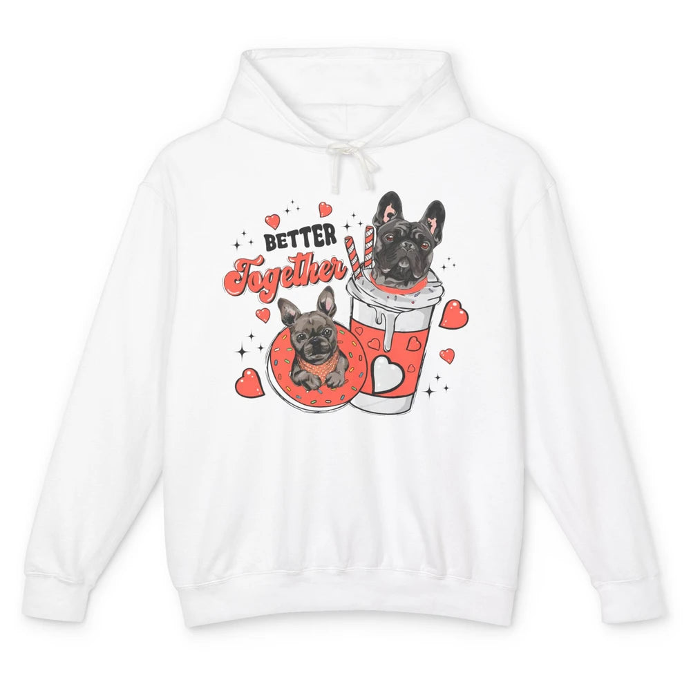 Better Together French Bulldog Valentine Day Frenchie Couple Unisex Lightweight Hoodie