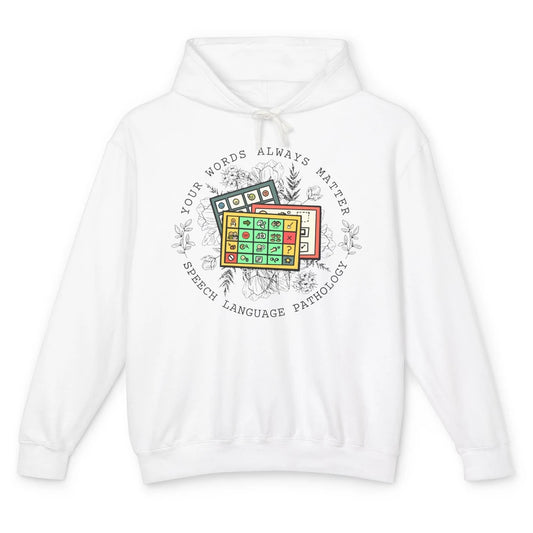 Your Words Always Matter Speech Pathology Sped Teacher Gift Unisex Lightweight Hoodie