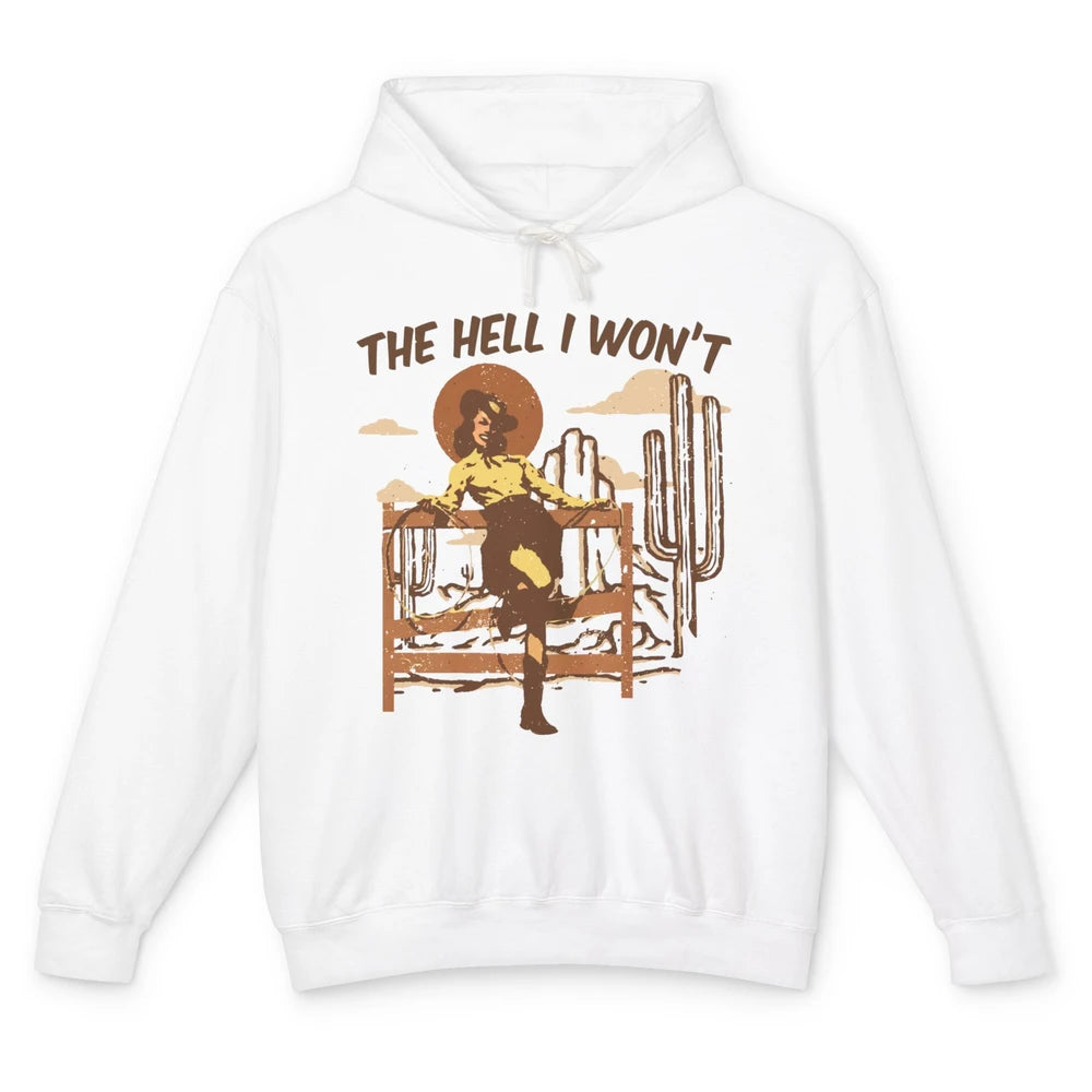 The Hell I Wont Cowgirl Cowboy Western Country Vintage Texas Unisex Lightweight Hoodie