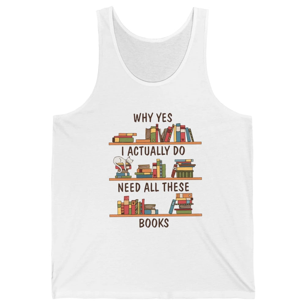 Cat I Actually Do Need All These Books Reading Book Lovers Unisex Jersey Tank