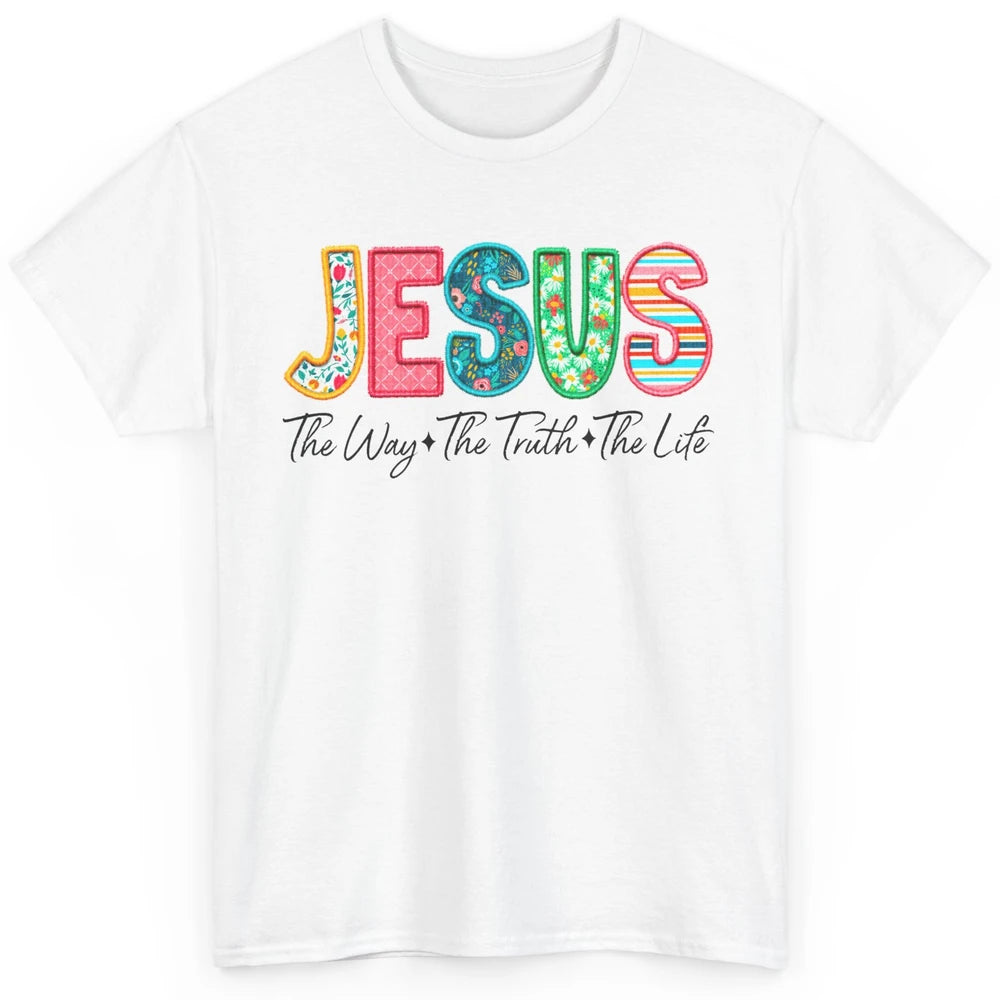 Christian Faith Jesus The Way The Truth The Life Religious Classic Unisex T-Shirt