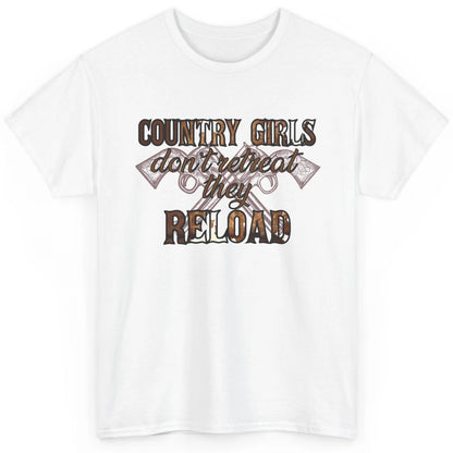 Cowgirl Country Girls Don't Retreat They Reload Western Classic Unisex T-Shirt