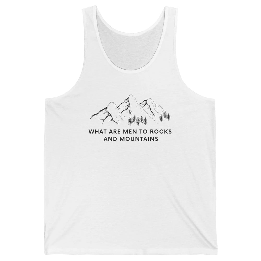 What Are Men To Rocks And Mountains Adventures Travels Unisex Jersey Tank