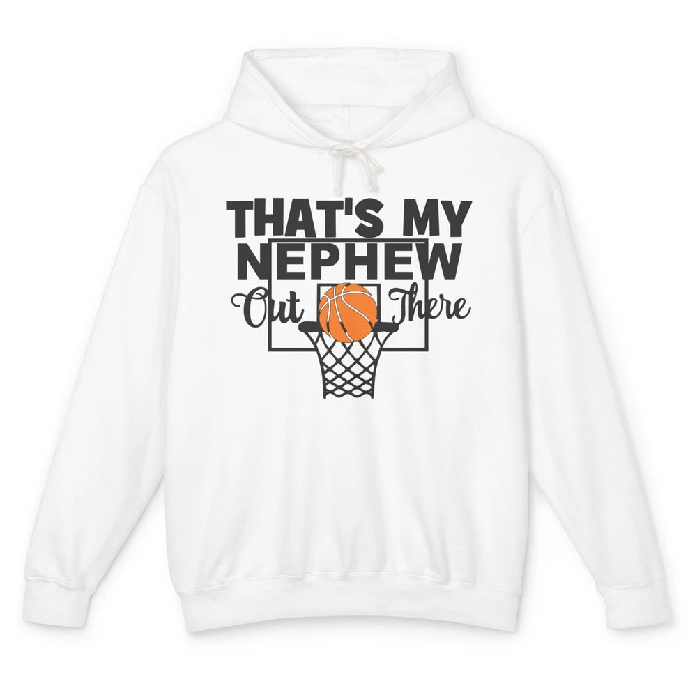 Funny That's My Nephew Out There Basketball Uncle Auntie Unisex Lightweight Hoodie