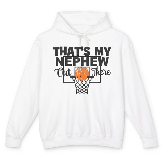 Funny That's My Nephew Out There Basketball Uncle Auntie Unisex Lightweight Hoodie