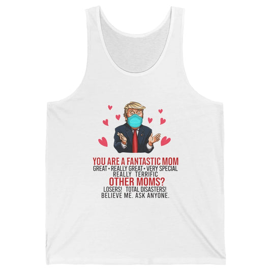 Trump Wearing Mask You Are A Fantastic Mom Funny Mothers Day Unisex Jersey Tank