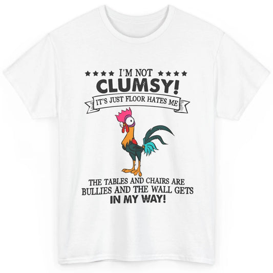 Funny Chicken I'm Not Clumsy Floor Hates Me Farmers Gift Classic Unisex T-Shirt